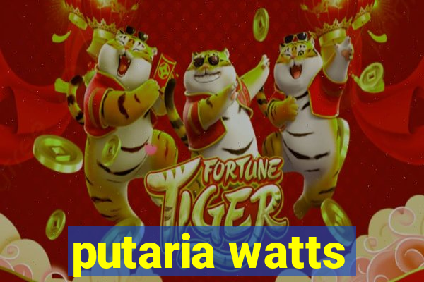 putaria watts